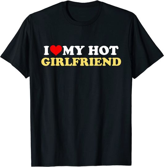 Discover I Love My Hot Girlfriend GF I Heart My Hot Girlfriend T-Shirt