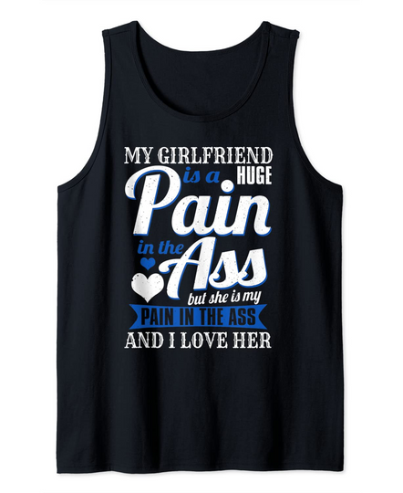 Discover My Girlfriend Is A Huge Pain I Love Her Valentine's Day Gift Tank Top
