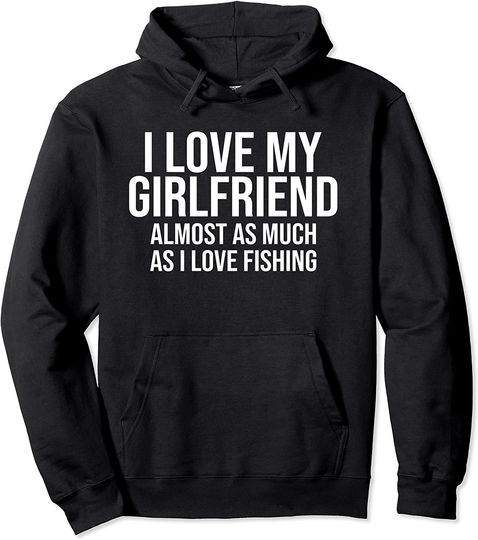 Discover I Love My Girlfriend Fishing Fisherman Gift Pullover Hoodie