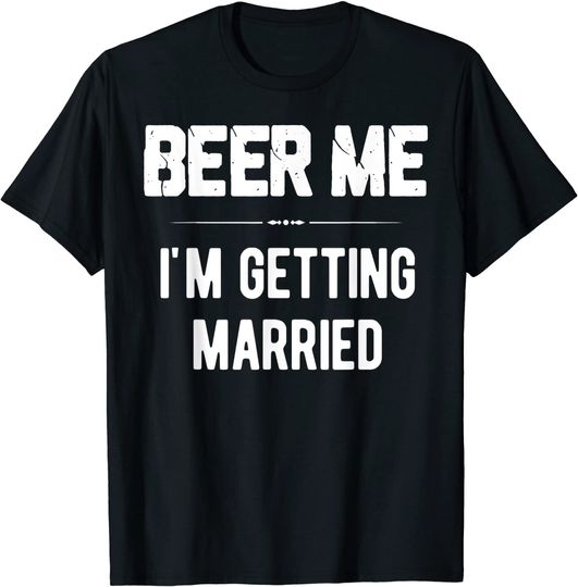 Discover Beer Me I'm Getting Married Bachelor Groomsmen T Shirt