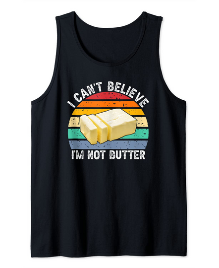Discover I can't believe i'm not butter Tank Top