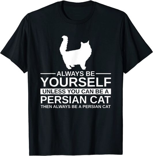 Discover Always Be Yourself Persian Cat T Shirt