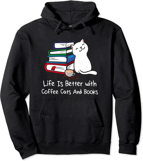 Discover Life Is Better with Coffee Cats And Books Pullover Hoodie
