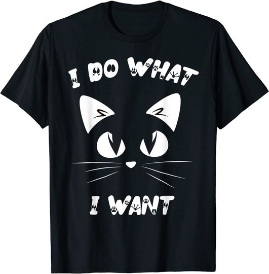 Discover I Do What I Want Funny Cat T-Shirt