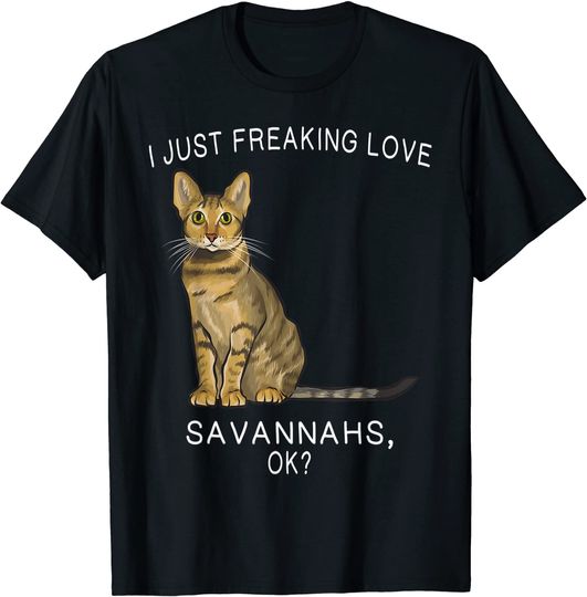 Discover I Just Freaking Love Savannahs Ok? T Shirt