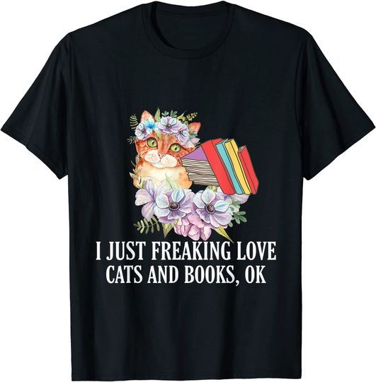 Discover I Just Freaking Love Cats and Books, Ok? T Shirt