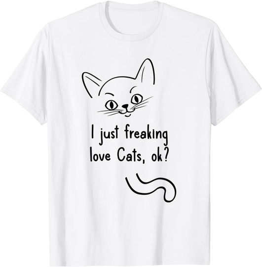 Discover I Just Freaking Love Cats Ok? T Shirt