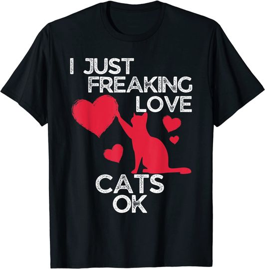 Discover I Just Freaking Love Cats Ok Cat Lovers T Shirt