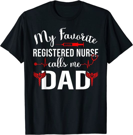 Discover My Favorite Registered Nurse Calls Me Dad T Shirt