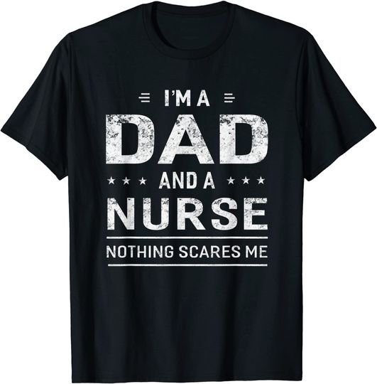 Discover I'm A Dad And NurseT Shirt