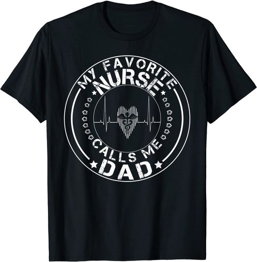 Discover My Favorite Nurse Calls Me Dad T Shirt
