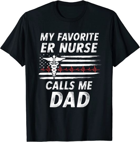 Discover My Favorite Nurse Calls Me Dad Nursing Father T Shirt