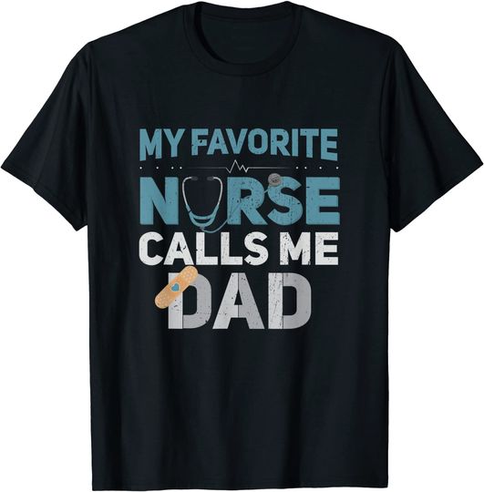 Discover My Favorite Nurse Calls Me Dad T Shirt