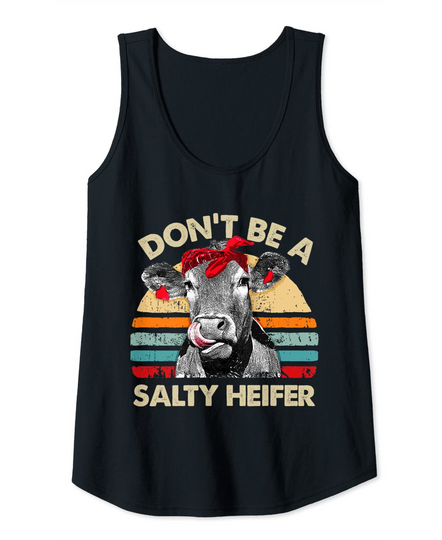 Discover Don't Be A Salty Heifer Cow Tank Top
