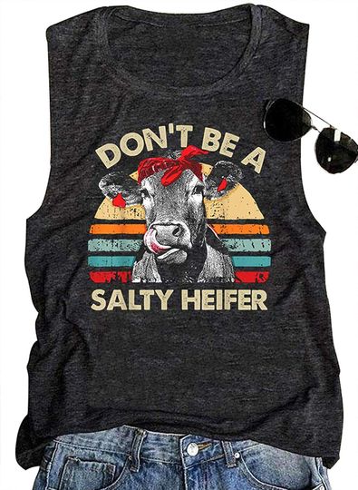 Discover Don't Be A Salty Heifer Muscle Tank Top