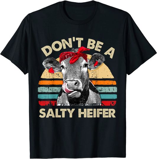Discover Don't Be A Salty Heifer T-Shirt