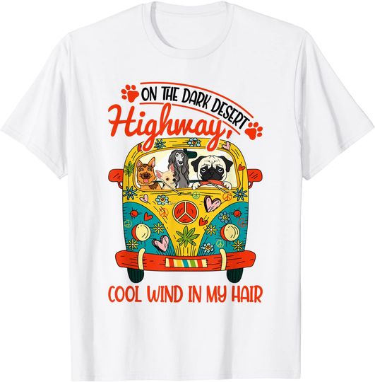 Discover On The Dark Desert Highway Cool Wind In My Hair Dogs T Shirt