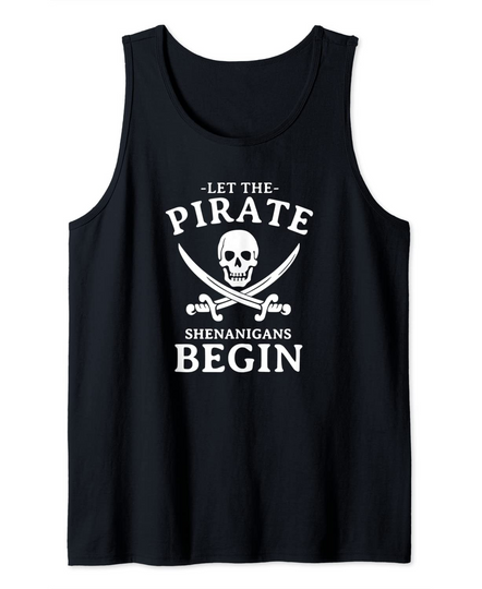 Discover Let The Pirate Shenanigans Begin Funny Pirate Tank Top