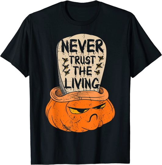 Discover Halloween Trick or Treat Never trust the living T-Shirt