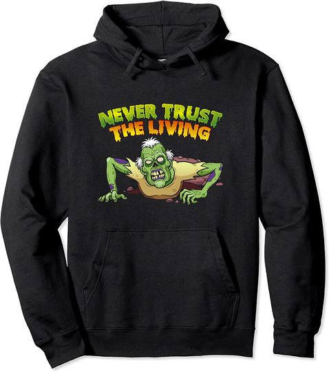 Discover Never Trust The Living Halloween Pullover Hoodie