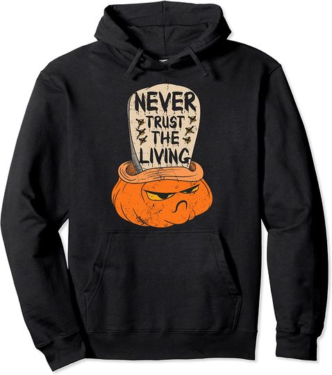 Discover Halloween Trick or Treat Never trust the living Pullover Hoodie
