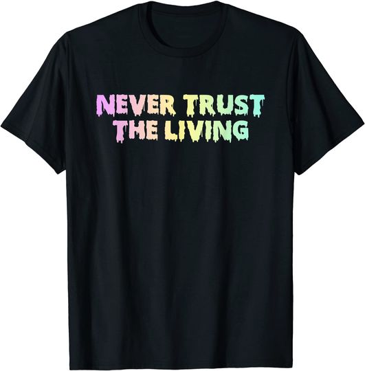 Discover Pastel Goth Never Trust The Living Horror Halloween T-Shirt