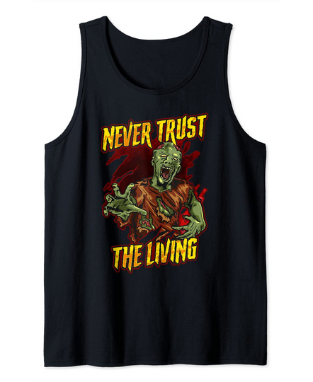 Discover Never trust the Living Zombie Tank Top