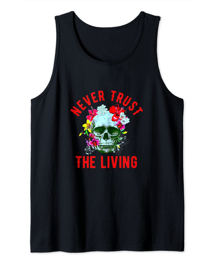 Discover Never Trust The Living Skull And Flowers Funny Halloween Tank Top