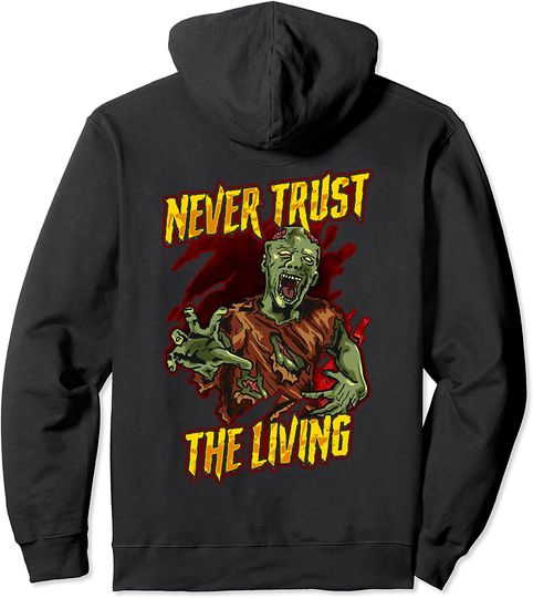 Discover Never trust the Living Zombie Pullover Hoodie