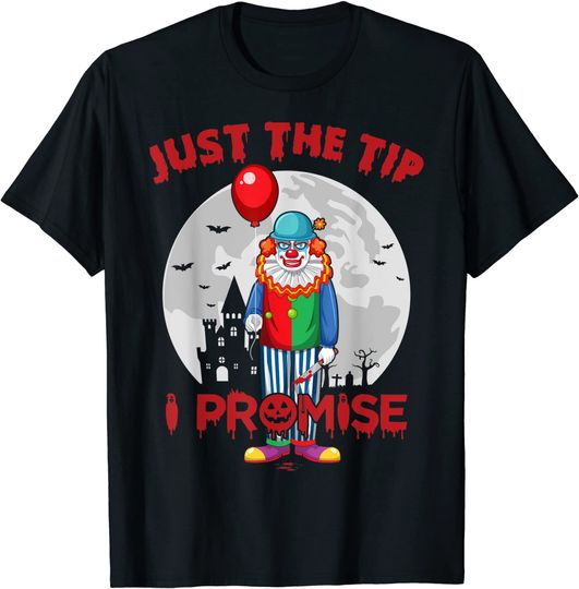 Discover Just the Tip I Promise Shirt Clown Horror Halloween T-Shirt