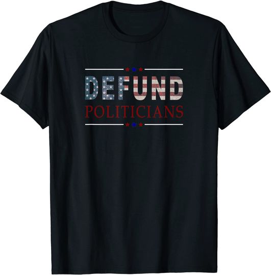 Discover US Flag Defund Politicians T Shirt