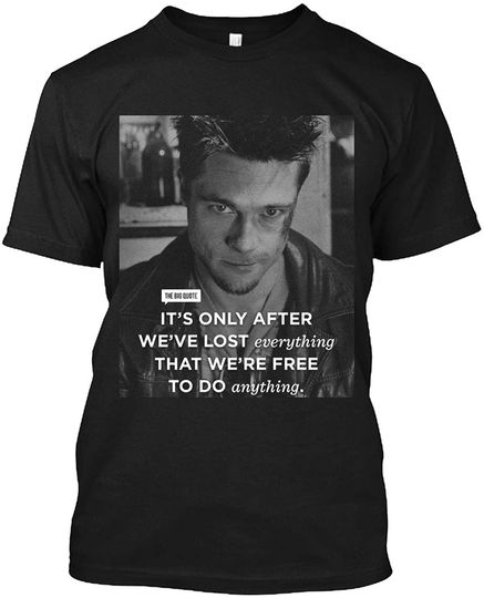 Discover Fight Club Movie Tyler Durden 1999 It's Only After We've Lost Everything  T Shirt
