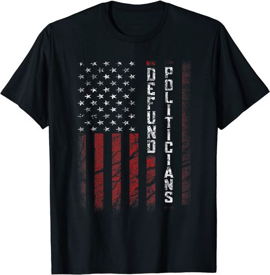 Discover Defund Politicians T Shirt