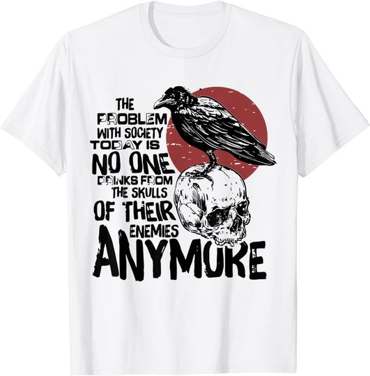 Discover No One Drinks From The Skulls Of Their Enemies Anymore T Shirt