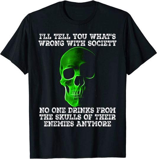 Discover Drink From The Skull Of Your Enemies Wrong Society T Shirt