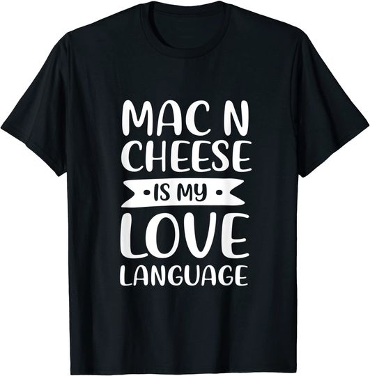 Discover Mac n Cheese is My Love Language T-Shirt