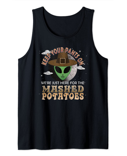 Discover Funny Thanksgiving Alien Just Here For The Mashed Potatoes Tank Top