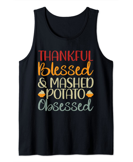Discover Thankful Blessed And Mashed Potato Obsessed Tank Top