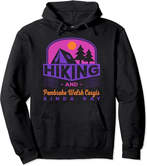 Discover Hiking and Pembroke Welsh Corgis Kinda Day Pullover Hoodie
