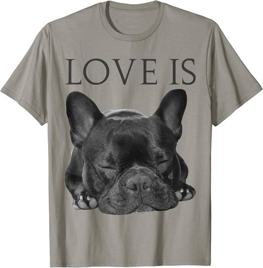 Discover French Bulldog Love Is Cute Frenchie Dog T Shirt