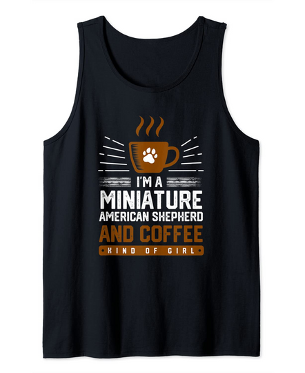 Discover I'm a Miniature American Shepherd and Coffee Kind of Girl Tank Top