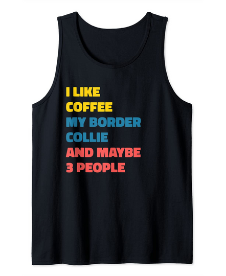 Discover Border Collie Dog Owner Coffee Funny Saying Tank Top