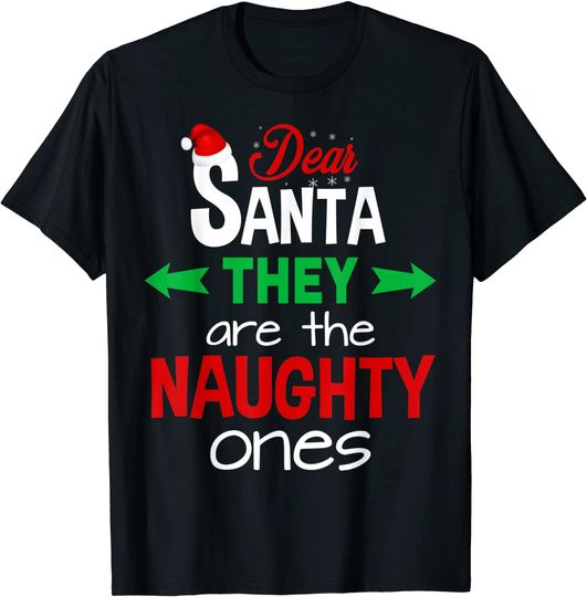 Discover Dear Santa They Are Naughty Ones T-Shirt
