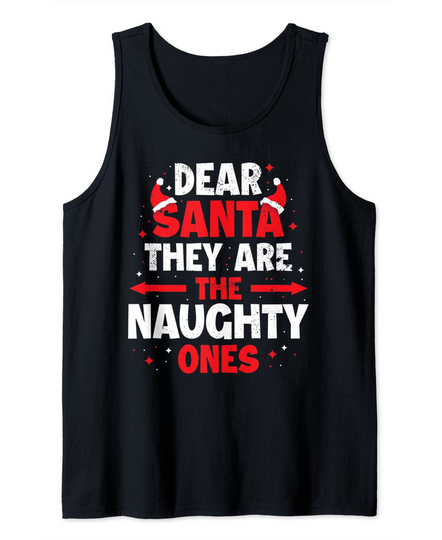 Discover Dear Santa They Are The Naughty Ones Tank Top