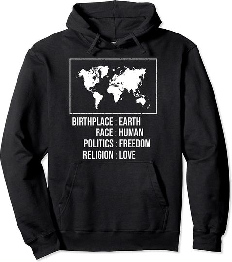 Discover Best Birthplace Earth Race Human Politics Freedom Love Pullover Hoodie