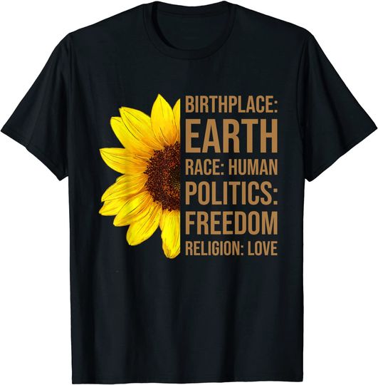 Discover Birthplace Earth Race Human Politics Freedom Love Sunflower T-Shirt