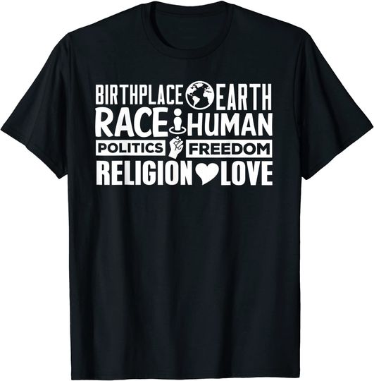 Discover BirthPlace Earth Race Human Politics Freedom Love T-Shirt