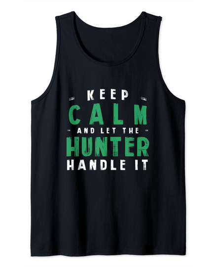 Discover Keep Calm Let Hunter Handle It Funny Hunting Humor Hunt Tank Top