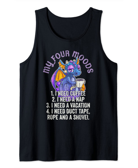 Discover Funny Quote sayings My Four Moods Dragon Coffee Lover Tank Top