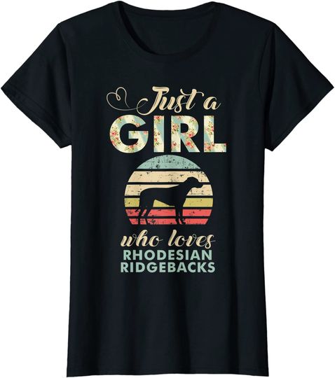 Discover Just A Girl Who Loves Rhodesian Ridgebacks T Shirt